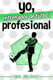 Yo, entrenador de fútbol profesional