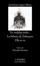 Yo, maldita india...; La Infanta de Velázquez; Ella se va