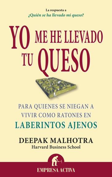 Yo me he llevado tu queso - Deepak Malhotra