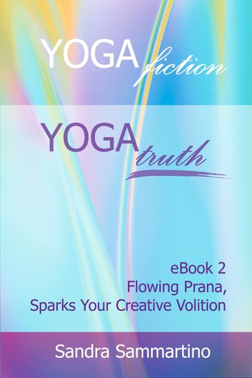 Yoga Fiction: Yoga Truth, Ebook 2 - Sandra Sammartino