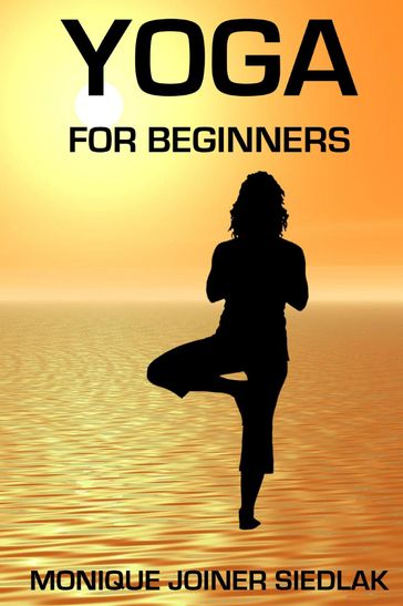 Yoga For Beginners - Monique Joiner Siedlak