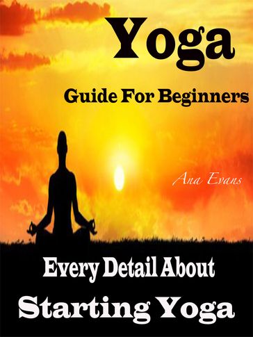 Yoga Guide For Beginners - Ana Evans