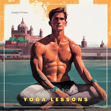 Yoga Lessons - Swami Mukerji