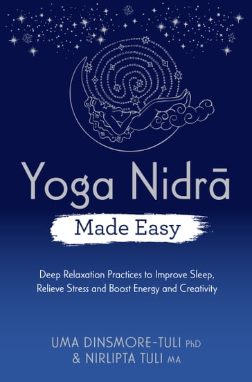 Yoga Nidra Made Easy - Nirlipta Tuli - Uma Dinsmore-Tuli