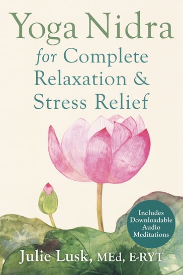 Yoga Nidra for Complete Relaxation and Stress Relief - Julie Lusk - M.E.D. - E-RYT