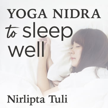 Yoga Nidra to Sleep Well - Nirlipta Tuli