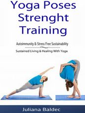 Yoga Poses Strenght Training: Autoimmunity & Stress Free Sustainability