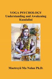 Yoga Psychology, Understanding and Awakening Kundalini
