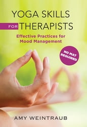 Yoga Skills for Therapists: Effective Practices for Mood Management