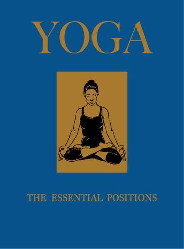 Yoga: The Essential Positions - Jacqueline May Lysycia