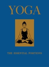 Yoga: The Essential Positions