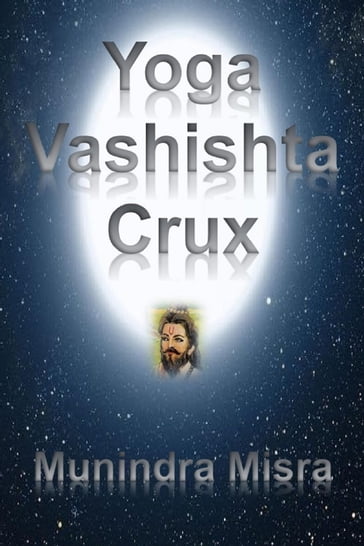 Yoga Vashishta Crux - Munindra Misra