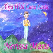 Yoga With Luna Lastic (Inspirational Yoga For Kids, Toddler Books, Kids Books, Kindergarten Books, Baby Books, Kids Book, Yoga Books For Kids, Ages 2-8, Kids Books, Yoga Books For Kids, Kids Books)
