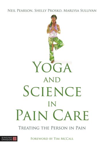 Yoga and Science in Pain Care - Antonio Sausys - Dr Steffany Moonaz - Joletta Belton - Lori Rubenstein Fazzio - Matt Erb - Matthew J. Taylor - Michael Lee - Staffan Elgelid - Tracey Meyers