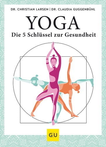 Yoga  die 5 Schlüssel zur Gesundheit - Dr. Christian Larsen - Dr. Claudia Guggenbuhl