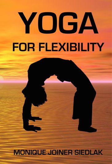 Yoga for Flexibility - Monique Joiner Siedlak