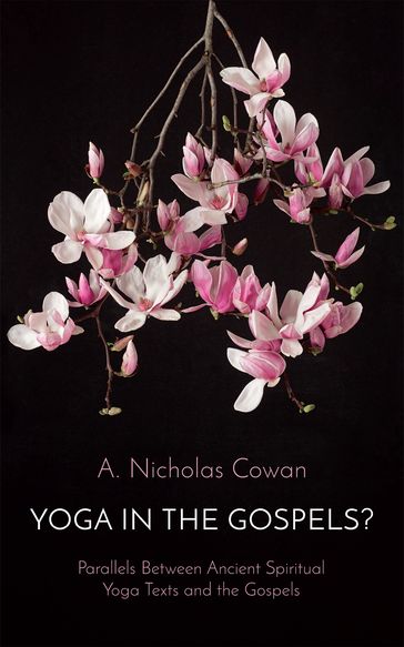 Yoga in the Gospels? - A. Nicholas Cowan