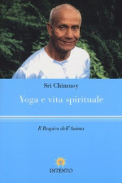 Yoga e vita spirituale. Il respiro dell anima