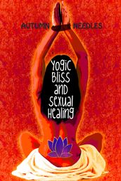 Yogic Bliss and Sexual Healing