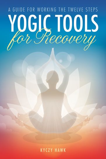 Yogic Tools for Recovery - Kyczy Hawk