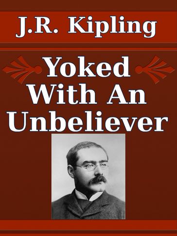 Yoked With An Unbeliever - J.R. Kipling