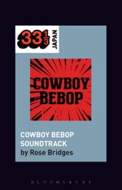 Yoko Kanno s Cowboy Bebop Soundtrack