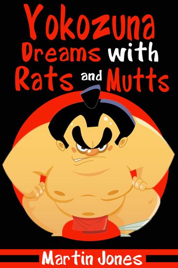 Yokozuna Dreams with Rats and Mutts - Martin Jones