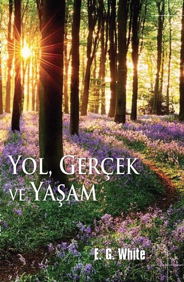 Yol, Gerçek ve Yaam - E.G. White