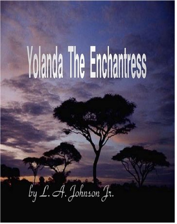 Yolanda The Enchantress - L. A. Johnson Jr.