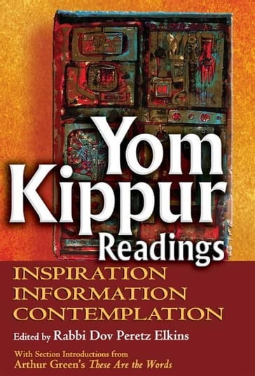 Yom Kippur Readings: Inspiration, Information and Contemplation - Rabbi Dov Peretz Elkins