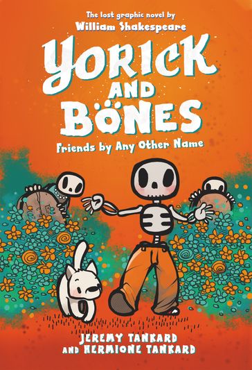 Yorick and Bones: Friends by Any Other Name - Jeremy Tankard - Hermione Tankard