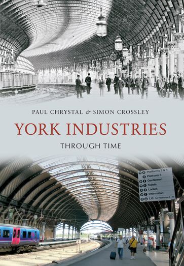 York Industries Through Time - Paul Chrystal - Simon Crossley