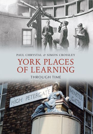York Places of Learning Through Time - Paul Chrystal - Simon Crossley