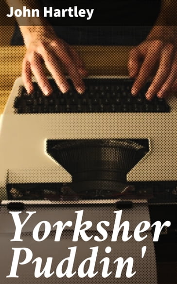 Yorksher Puddin' - John Hartley
