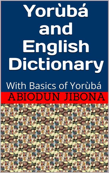 Yorùbá and English Dictionary - Abiodun Jibona
