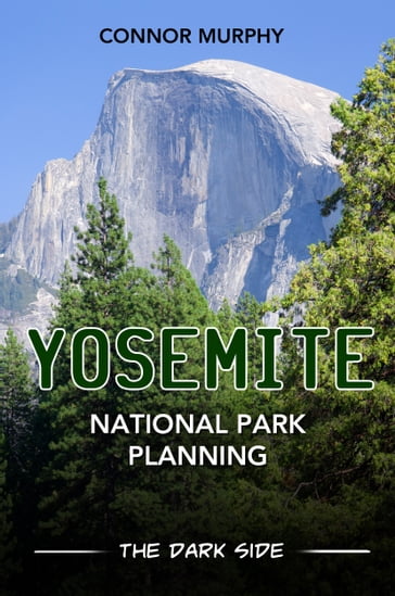 Yosemite National Park Planning: The Dark Side - Connor Murphy