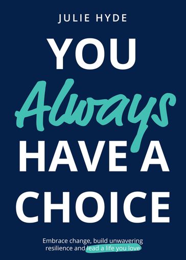 You Always Have A Choice - Julie Hyde