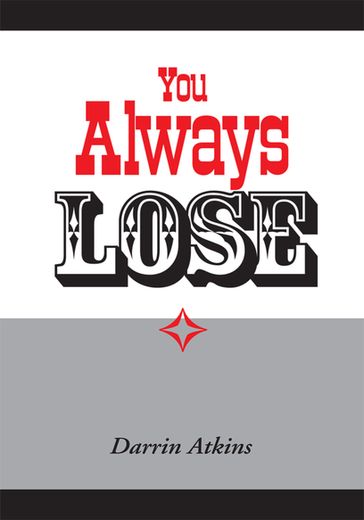 You Always Lose - Darrin Atkins
