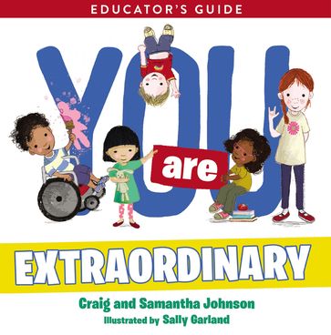 You Are Extraordinary Educator's Guide - Craig Johnson - Samantha Johnson