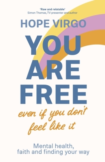 You Are Free (Even If You Don't Feel Like It) - Hope Virgo