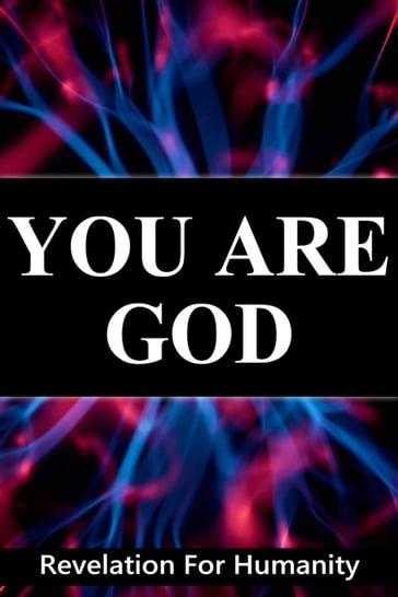 You Are God, Revelation For Humanity - Elkin Sánchez