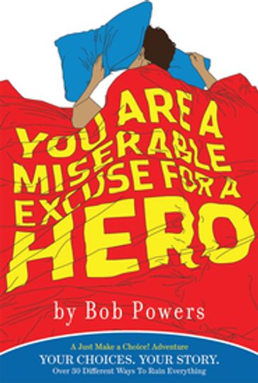 You Are a Miserable Excuse for a Hero - Bob Powers