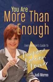 You Are More Than Enough: Every Woman s Guide to Purpose, Passion & Power