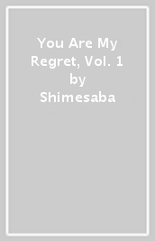 You Are My Regret, Vol. 1