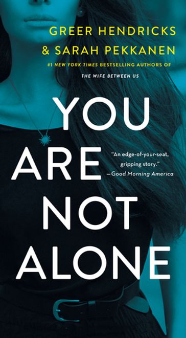 You Are Not Alone - Greer Hendricks - Sarah Pekkanen