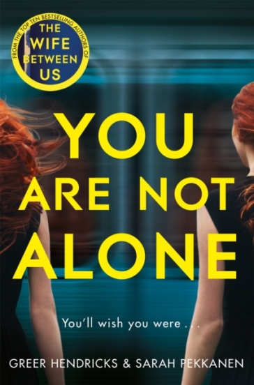 You Are Not Alone - Greer Hendricks - Sarah Pekkanen
