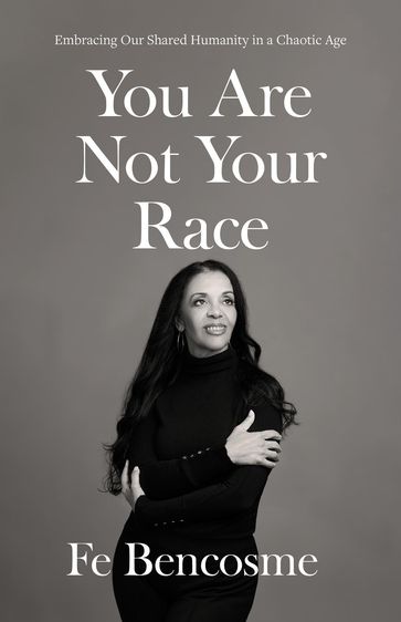 You Are Not Your Race - Fe Bencosme