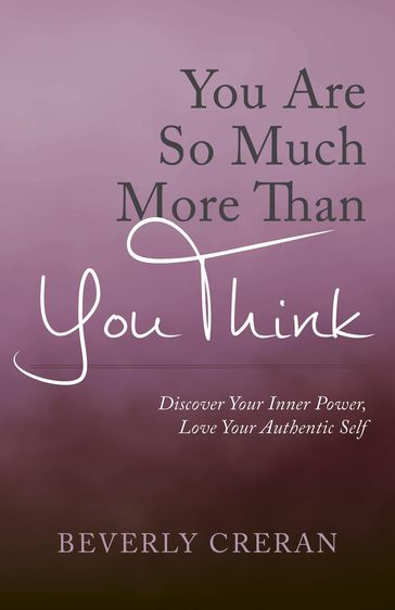 You Are So Much More Than You Think - Beverly Creran