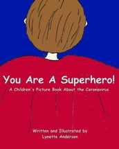 You Are A Superhero! A Children s Picture Book About the Coronavirus