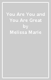 You Are You and You Are Great
